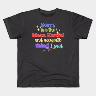 Sarcasm Sorry for the Mean and Hurtful Kids T-Shirt